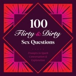 100 Flirty & Dirty Sex Questions (Inglés)